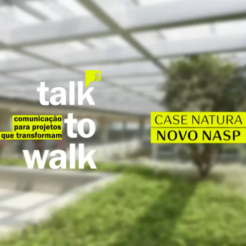 NATURA + TALK TO WALK: CONHEÇA O CASE