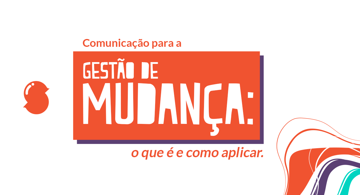 Comunicação para a Gestão da Mudança: o que é, como aplicar e estratégias