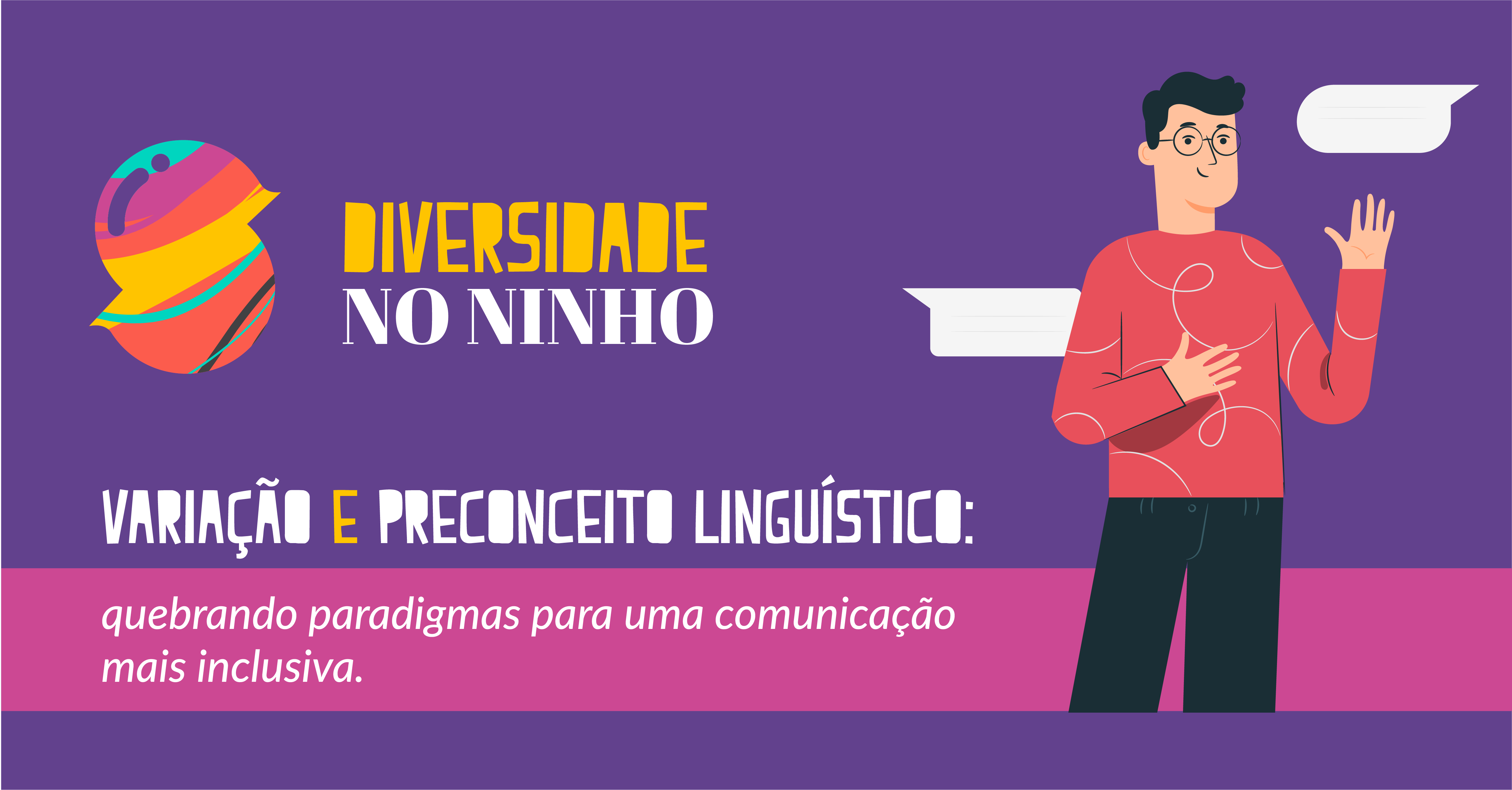 Preconceito vs. inclusão linguística: mitos e formas de  diversificar nossos discursos na segunda edição da Diversidade no Ninho