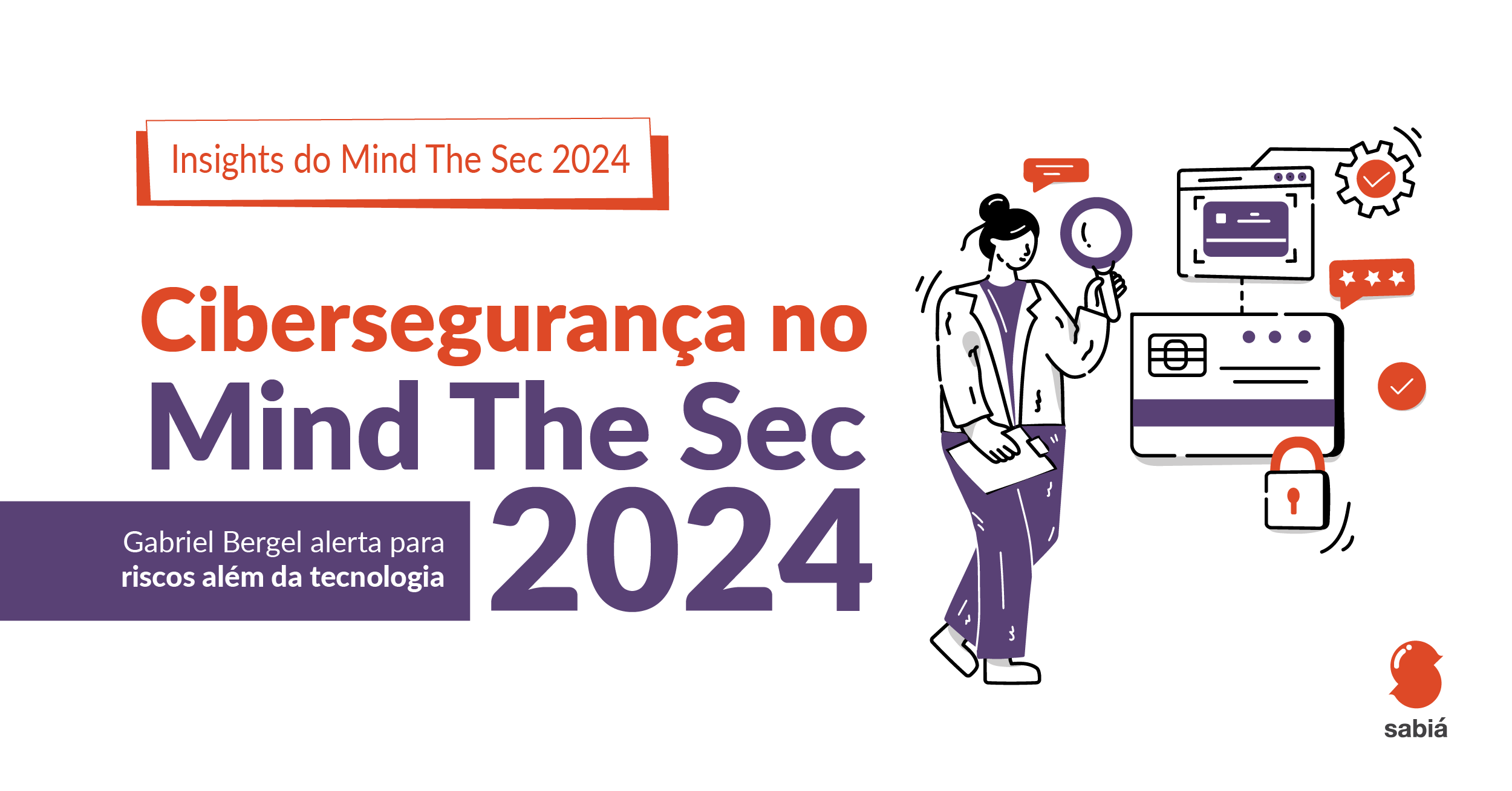 Cibersegurança no Mind The Sec 2024: Gabriel Bergel alerta para riscos além da tecnologia